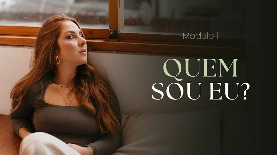 Módulo 1: Como se conhecer e reconhecer o seu valor